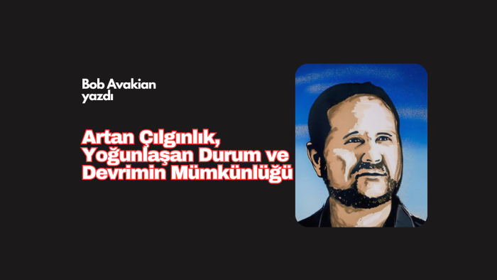 Artan Çılgınlık, Yoğunlaşan Durum ve Devrimin Mümkünlüğü